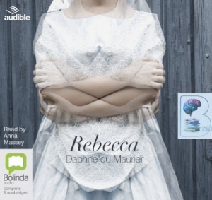 Rebecca written by Daphne Du Maurier performed by Anna Massey on Audio CD (Unabridged)
